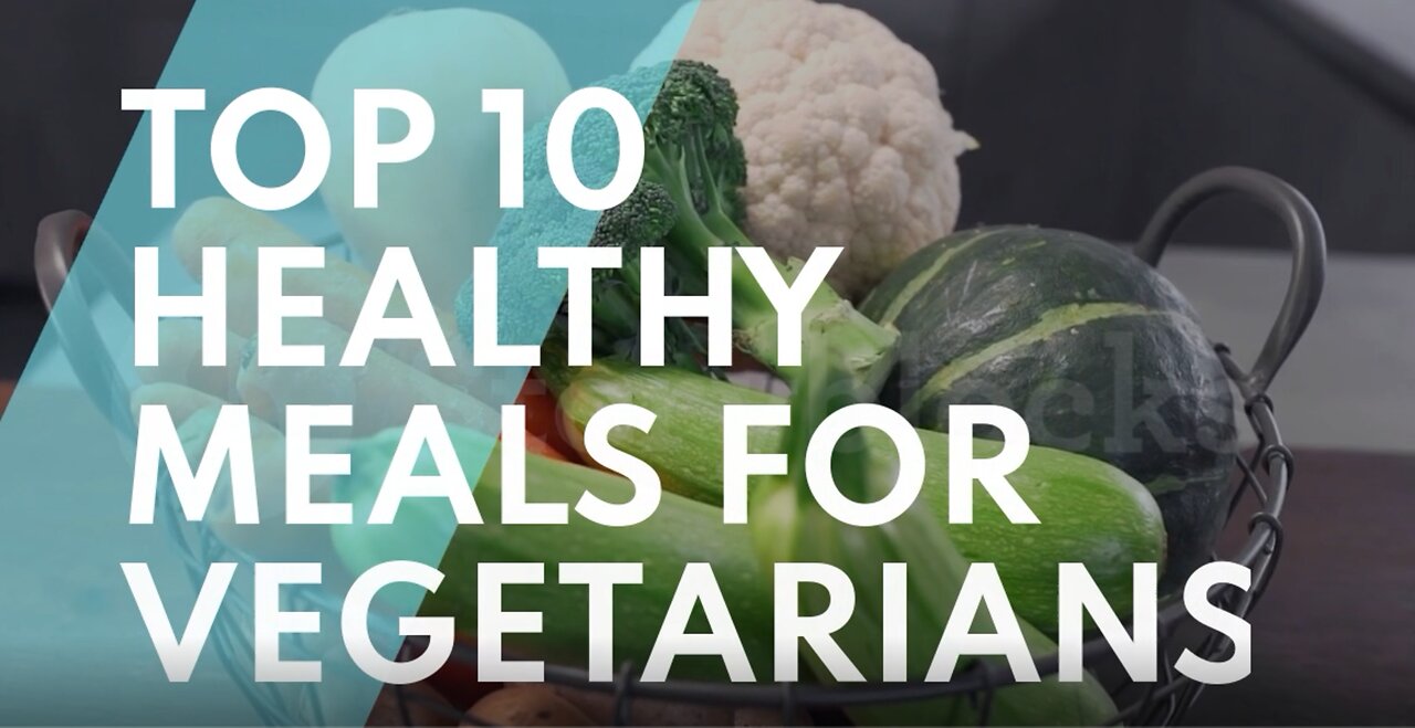 Top 10 Healthy Meals for Vegetarians