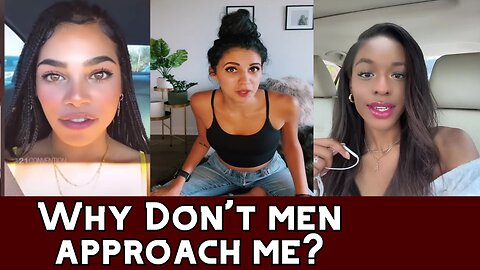 "Why Don't Men Approach me?" | Modern Women Hitting The Wall