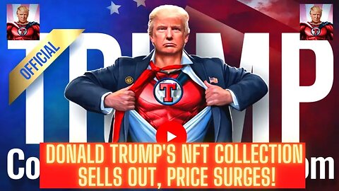 Donald Trump's NFT Collection Sells Out, Prices Surges!