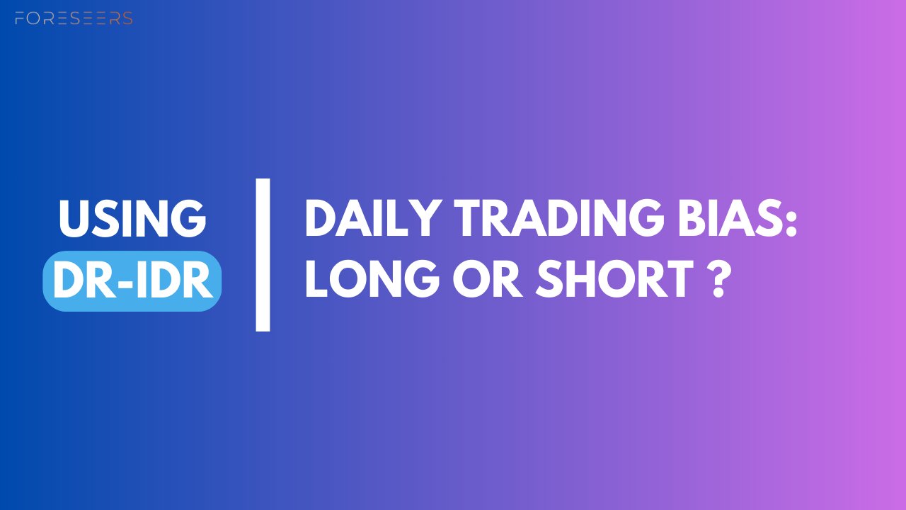 Daily Trading Bias: Long or Short ? USING & EXPLAINING DR/IDR