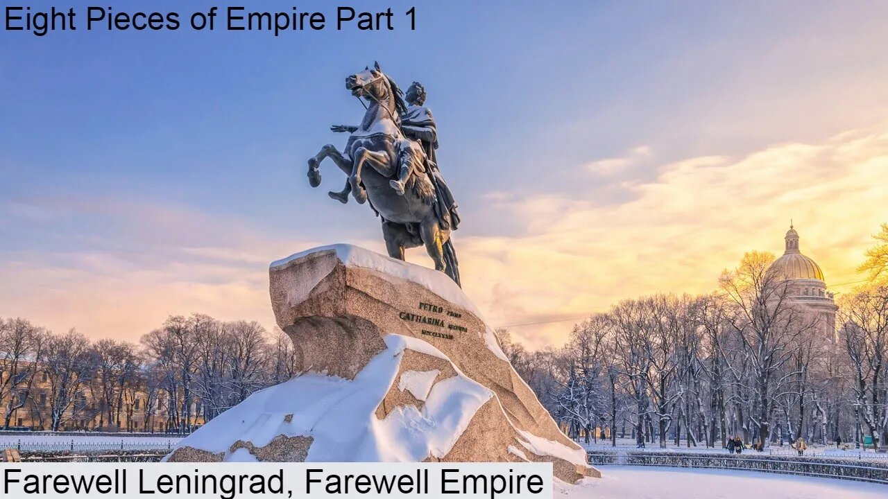 Eight Pieces of Empire, Part 1: Farewell Leningrad, Farewell Empire