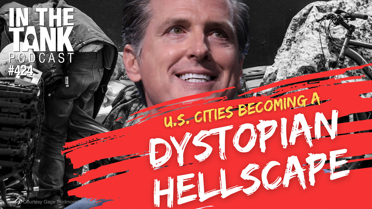 U.S. Cities Becoming A Dystopian Hellscape - In The Tank #424