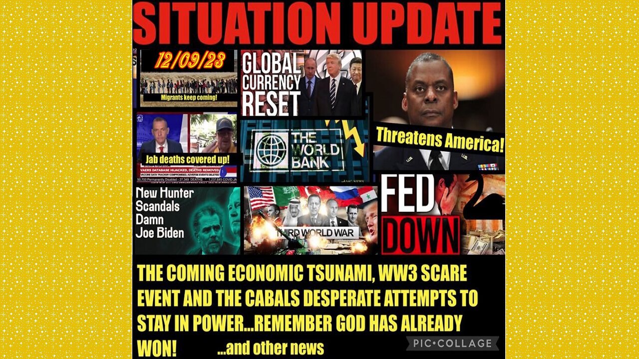 SITUATION UPDATE 12/9/23- Lloyd Austen Threatens To Send Americans To Fight Russia,Gcr/Judy Byington