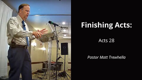 Finishing Acts: Acts 28