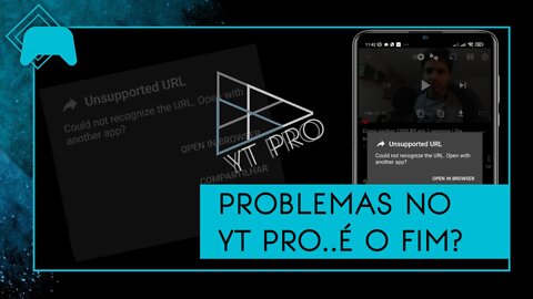 Erro em função do aplicativo YouTube PRO levanta suspeita. É o fim?