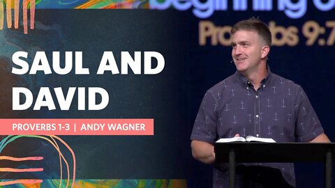 Saul and David | Proverbs 1-3 | Andy Wagner