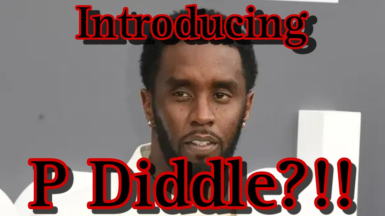 Introducing P Diddle?!!