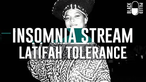 INSOMNIA STREAM: LATIFAH TOLERANCE