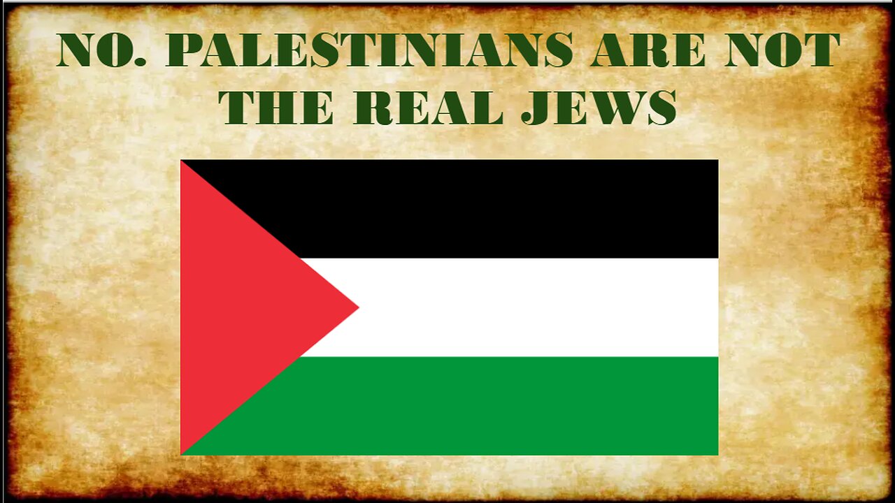 NO. PALESTINIANS ARE NOT THE REAL JEWS