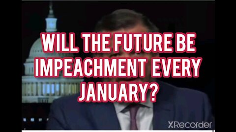 WILL THE FUTURE BE IMPEACHMENT EVERY JANUARY?