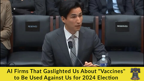 AI Firms That Gaslighted Us About "Vaccines" to Be Used Against Us for 2024 Election