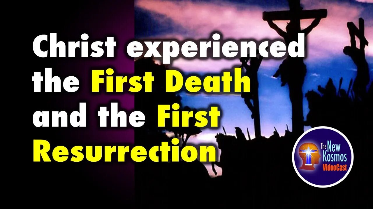 Christ experienced the First Death and the First Resurrection