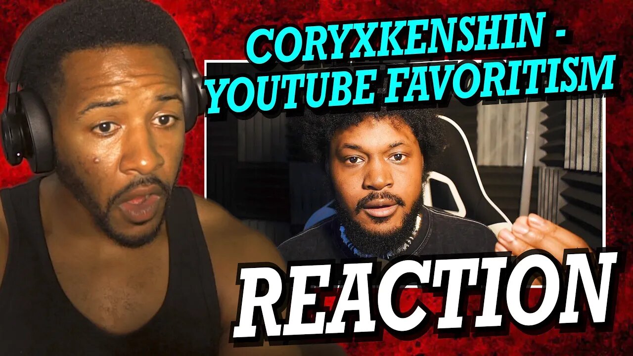 CORYXKENSHIN SPEAKING ON YOUTUBE | RACISM & FAVORITISM | REACTION!!!