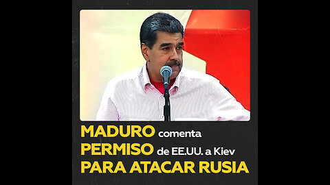Maduro comenta permiso de EE.UU. a Kiev para atacar Rusia