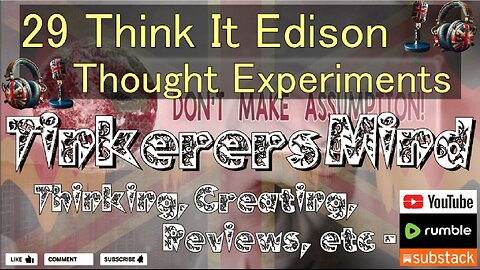 29 - Think It Edition - Thought Experiments - by TinkerersMind.