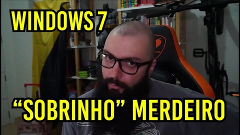 Windows 7 E O Sobrinho Merdeiro