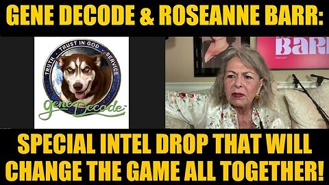 Gene Decode & Roseanne Barr- Special Intel Drop That Will Change the Game All Together!