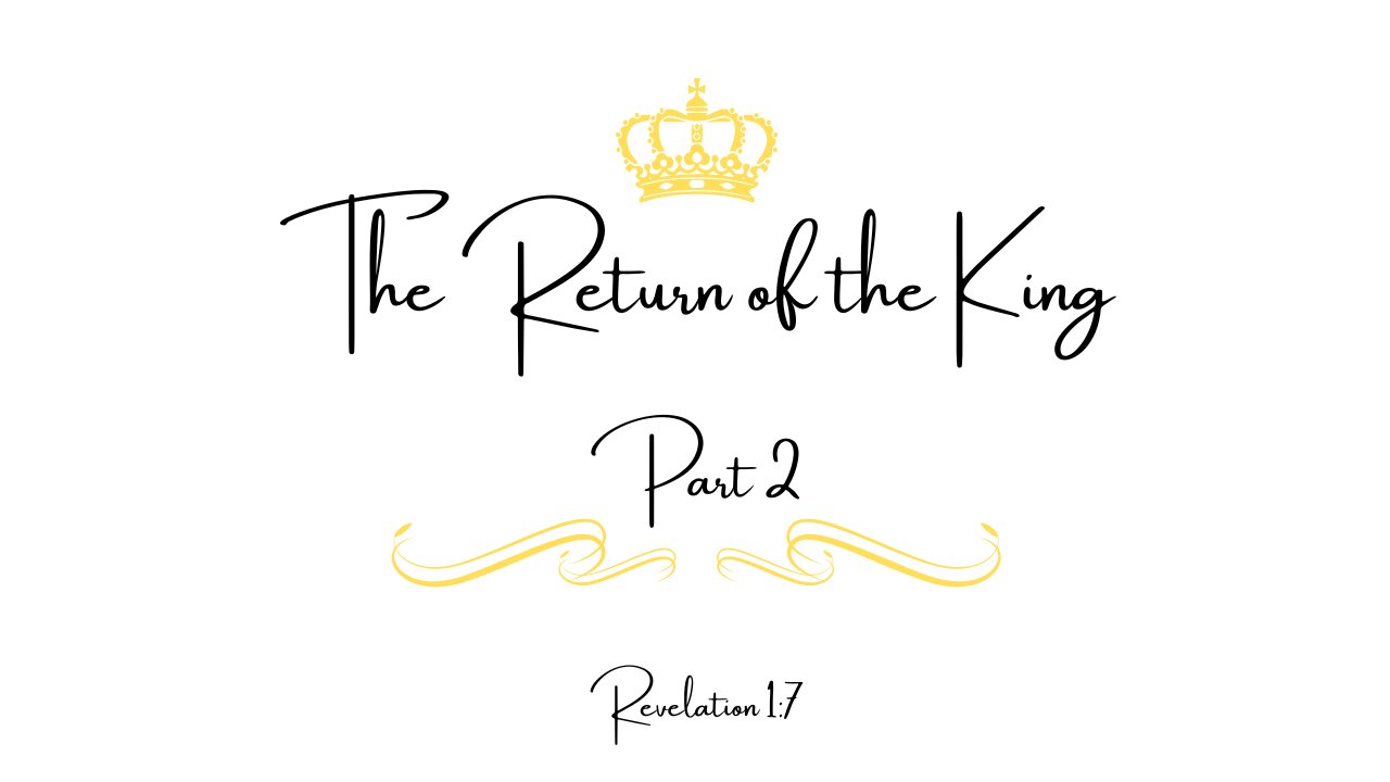 April 14, 2024 -The Return of the King Part 2- Pastor Kurt Neely