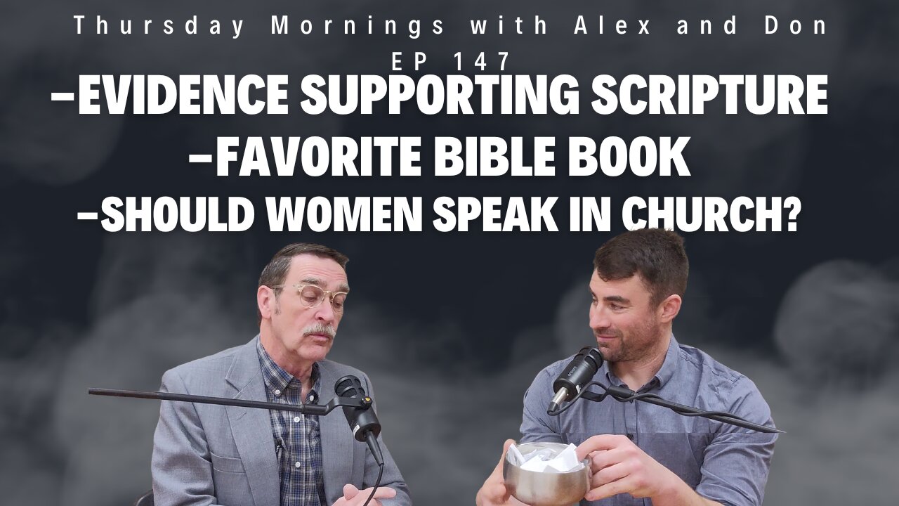 147- Evidence Supporting Scripture - Favorite Bible Book - Should Women Speak in Church?