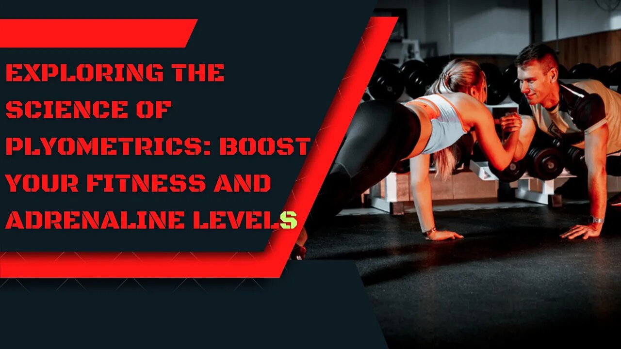 Exploring the Science of Plyometrics Boost Your Fitness and Adrenaline Levels #fitness