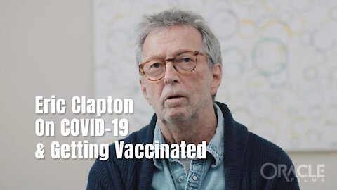 Eric Clapton On COVID-19& Getting Vaccinated