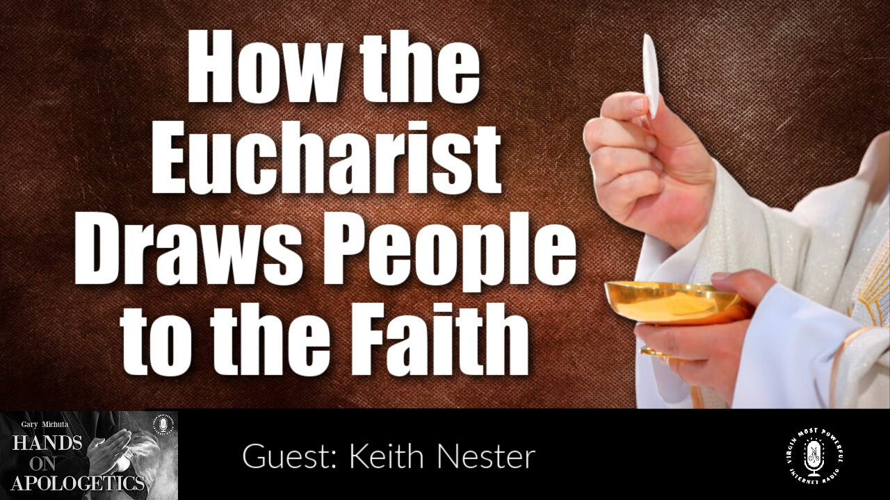 01 Jun 22, Hands on Apologetics: How the Eucharist Draws People to the Faith