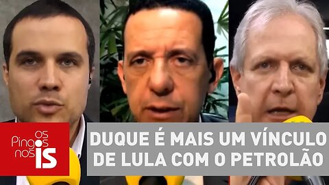 Debate: Duque é mais um vínculo de Lula com o petrolão