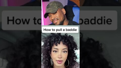 HOW TO PULL A BADDIE?