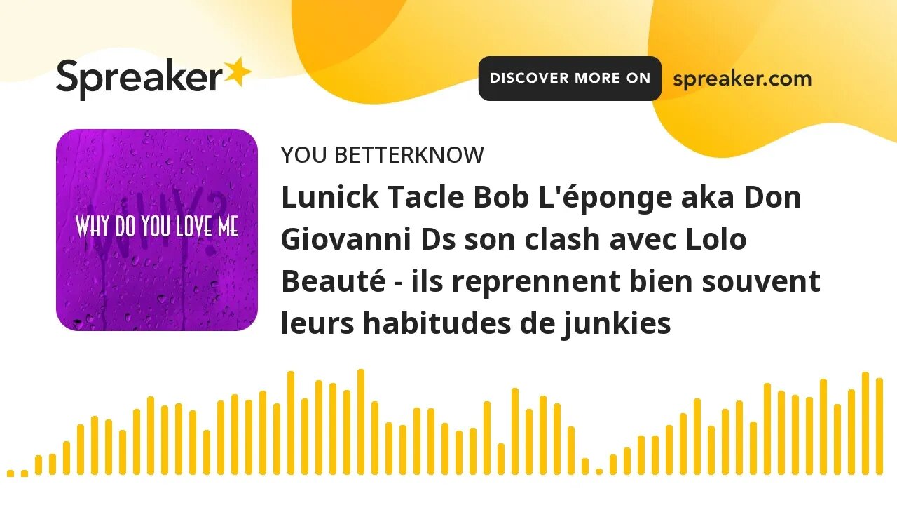 Lunick Tacle Bob L'éponge aka Don Giovanni Ds son clash avec Lolo Beauté - ils reprennent bien souve