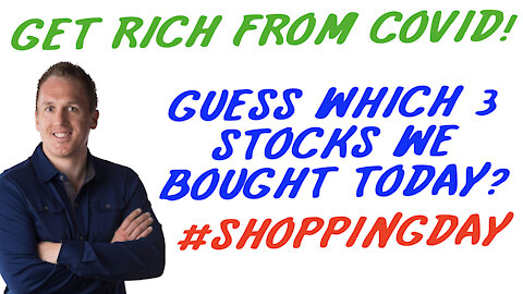 2/18/21 GETTING RICH FROM COVID: Guess Which 3 Stocks We Bought Today? #SHOPPINGDAY