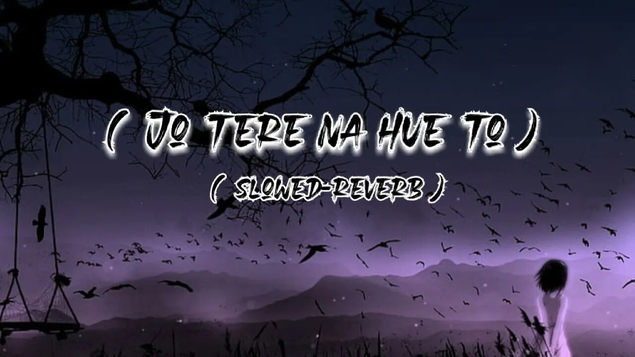 Jo tere na hue to ( kalank ) || slowed-reverb || lo-fi song MY DARK NIGHT @Darkvibes5625 #slowed