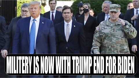 MILITARY IS NOW WITH TRUMP IT IS END FOR BIDEN