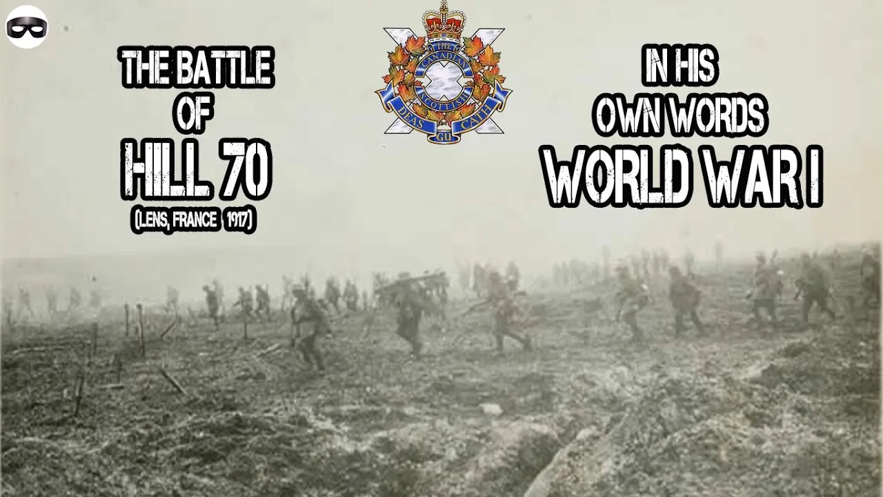 The Battle of Hill 70 - World War I (Lens, France 1917) First Hand Account From The Western Front