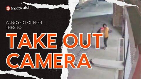 Loiterer Attempts to TAKE OUT SECURITY CAMERA!