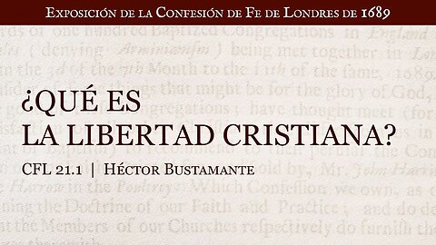 ¿Qué es la libertad cristiana? - Héctor Bustamante