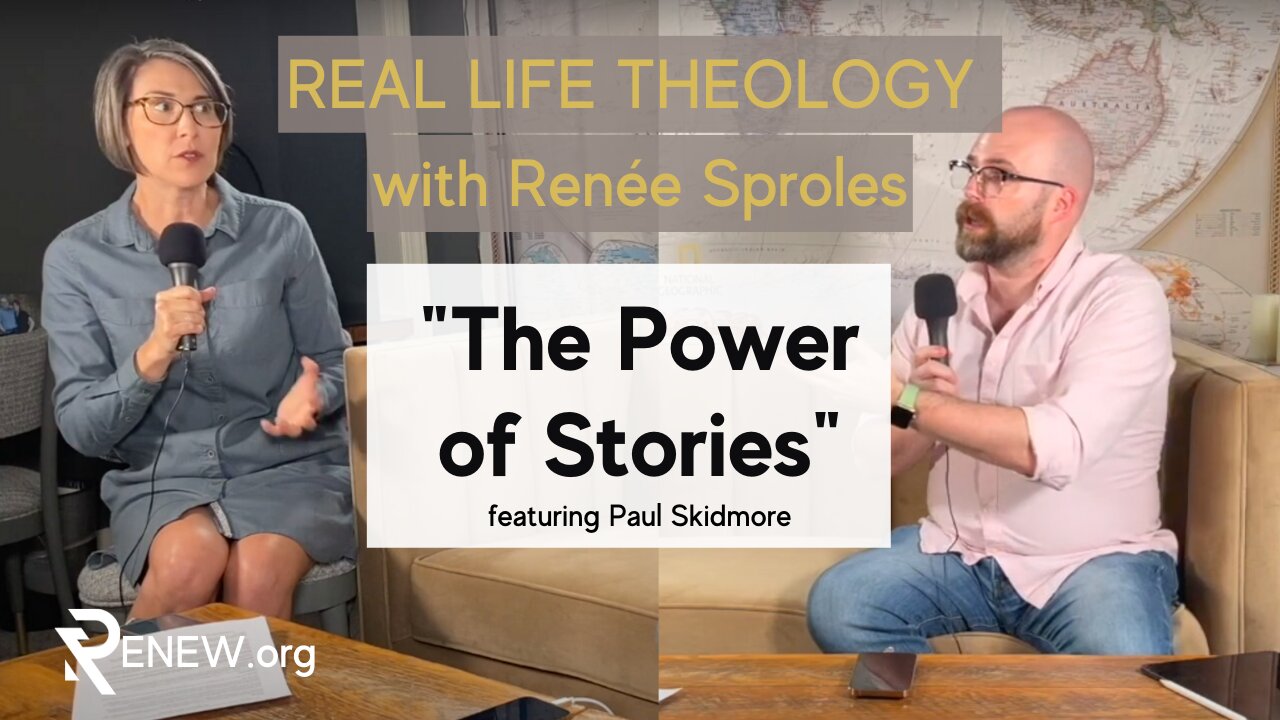 "The Power of Stories" - Real Life Theology with Renée Sproles