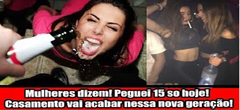 Mulheres dizem! Peguei 15 só hoje! Casamento vai acabar nessa nova geração! Entenda o porque