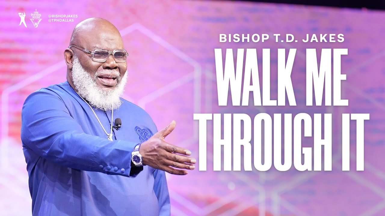 Walk Me Through It - Bishop T. D. Jakes