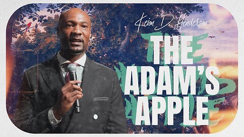 The Adam's Apple - Pastor Keion Henderson