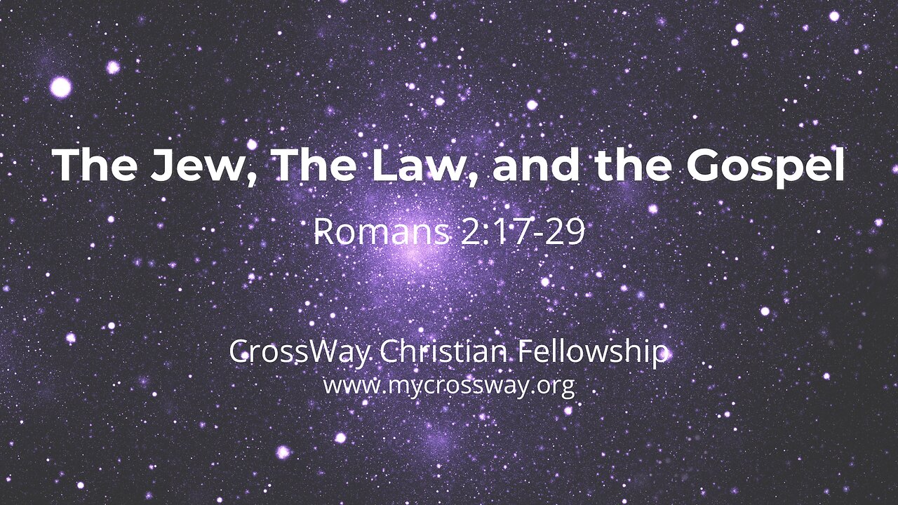 The Jew, the Law, and the Gospel- (Romans 2:17-29)