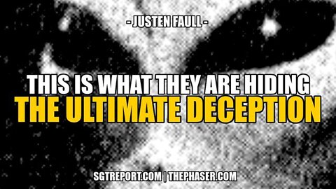 SGT Report - This Is What They Are Hiding: The Ultimate Deception