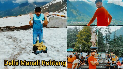 Delhi Manali Rohtang Trip cost | Delhi to Manali then Rohtang cost