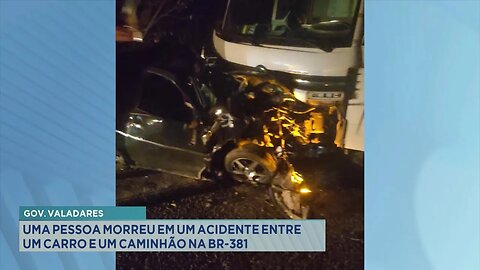 Morte na BR-381: Homem Morre em Acidente entre Carro e Caminhão em Trecho da Rodovia em GV.