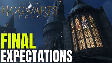 Setting Our Expectations For Hogwarts Legacy - 1 Last Time