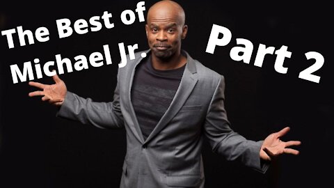 The Best of Comedian Michael Jr: Part 2