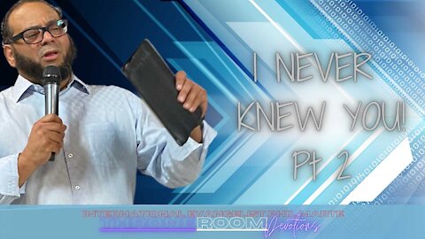 I Never Knew You! pt 2 -PHIL MARTE