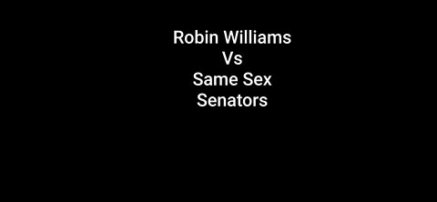 Robin Williams - same sex senators