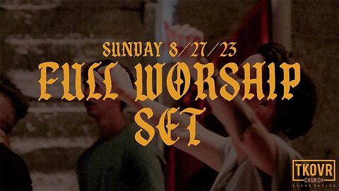 TAKEOVER WORSHIP - 8/27/23 - FULL SET