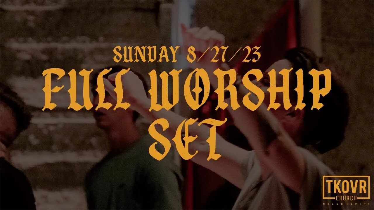 TAKEOVER WORSHIP - 8/27/23 - FULL SET