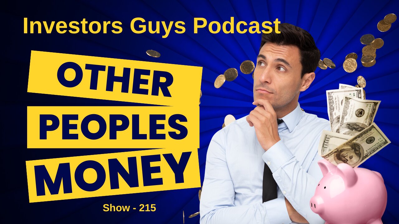 Show - 214 Using Other Peoples Money